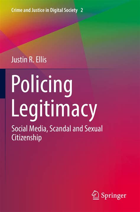 Justin R. Ellis: Policing Legitimacy: Social Media, Scandal and .